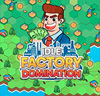 Idle Factory Domination